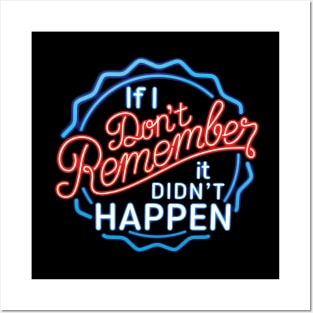 If I Don't Remember, It Didn't Happen Posters and Art